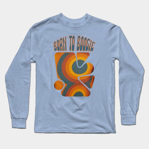 Born to boogie Long Sleeve T-Shirt by happygreen